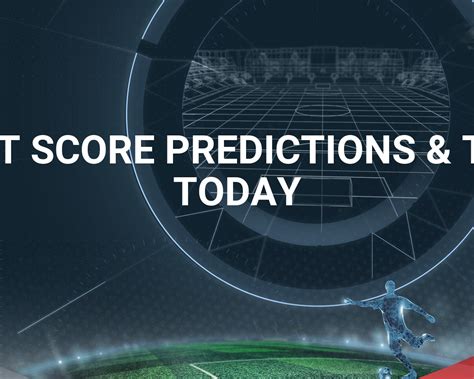 pro360 prediction|Correct Score Predictions & Tips for Today & the Weekend.
